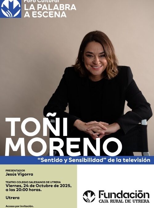 FORO LA PALABRA A ESCENA – Toñi Moreno: Sentido y sensibilidad de la televisión